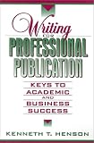 cover of Writing for Professional Publication: Keys to Academic and Business Success