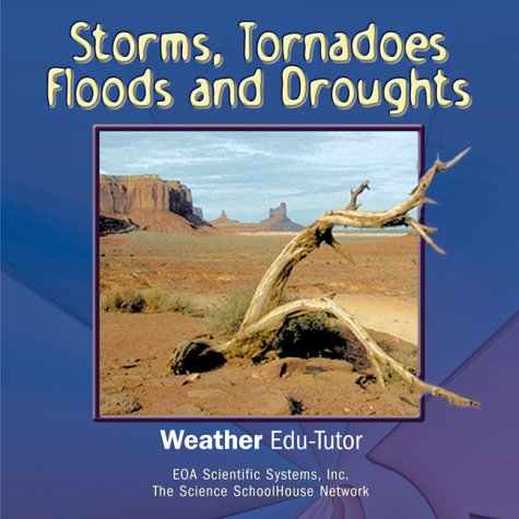 Weather EOA Edu-Tutor Vol. 2: Storms, Tornadoes, Floods and Droughts