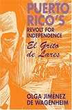 Puerto Rico's Revolt for Independence: El Grito De Lares
