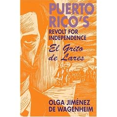 Puerto Rico's Revolt for Independence: El Grito De Lares