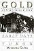 Book Gold at Fortymile Creek: Early Days in the Yukon