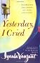Yesterday I Cried: Celebrating the Lessons of Living and Loving