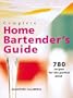 Complete Home Bartender's Guide: 780 Recipes for the Perfect Drink