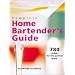Complete Home Bartender's Guide: 780 Recipes for the Perfect Drink