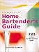 Complete Home Bartender's Guide: 780 Recipes for the Perfect Drink