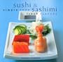 Sushi and Sashimi: Simple Food, Fresh Flavours (Contemporary Kitchen)