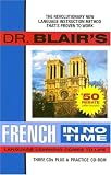 Dr. Blairs French in No Time: The Revolutionary New Language Instruction Method Thats Proven to Work!