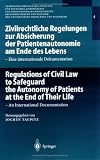Zivilrechtliche Regelungen zur Absicherung der Patientenautonomie am Ende des Lebens/ Regulations of Civil Law to Safeguard the Autonomy of Patients at ... Heidelberg und Mannheim) (German Edition)
