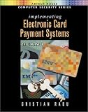 Implementing Electronic Card Payment Systems (Artech House Computer Security Series)