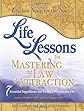 Life Lessons for Mastering the Law of Attraction: 7 Essential Ingredients for Living a Prosperous Life (Chicken Soup Classroom)