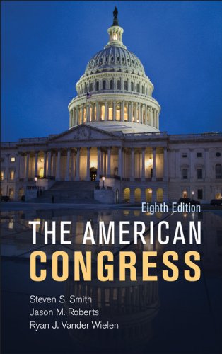The American Congress, by Steven S. Smith, Jason M. Roberts, Ryan J. Vander Wielen