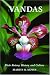 Vandas: Their Botany, History, and Culture