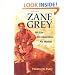 Zane Grey: His Life, His Adventures, His Women