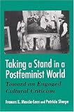 Taking a Stand in a Postfeminist World: Toward an Engaged Cultural Criticism