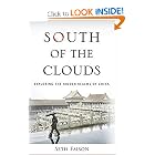 South of the Clouds: Exploring the Hidden Realms of China by Seth Faison