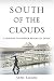 South of the Clouds: Exploring the Hidden Realms of China