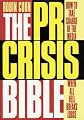 The PR Crisis Bible: How to Take Charge of the Media When All Hell Breaks Loose
