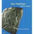 Die Hethiter und ihr Reich. Das Volk der 1000 G�tter