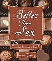 Better Than Sex: Chocolate Principles to Live by
