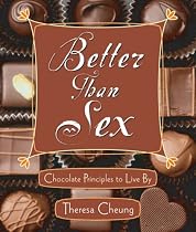 Better Than Sex: Chocolate Principles to Live by