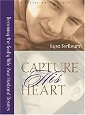 Capture His Heart: Becoming the Godly Wife Your Husband Desires