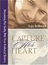 Capture His Heart: Becoming the Godly Wife Your Husband Desires