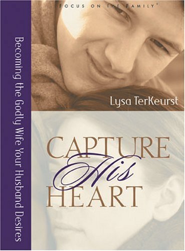 Capture His Heart: Becoming the Godly Wife Your Husband Desires under Women's Issues in The Books Store