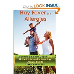 Hay Fever and Allergies: Discovering the Real Culprits and Natural Solutions for Reversing... by Casey Adams
