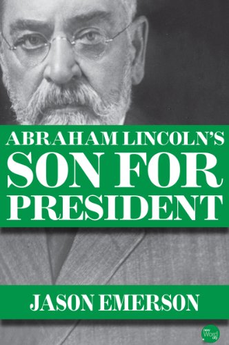 Abraham Lincoln's Son For President