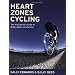 Heart Zones Cycling: The Avid Cyclist's Guide to Riding Faster and Farther (Heart Zones)