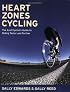 Heart Zones Cycling: The Avid Cyclist's Guide to Riding Faster and Farther (Heart Zones) (Heart Zones)