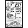  The Great Alaska Nature Factbook: A Guide to the State's Remarkable Animals, Plants and Natural Features  by Susan Ewing
