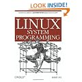 Linux System Programming: Talking Directly to the Kernel and C Library