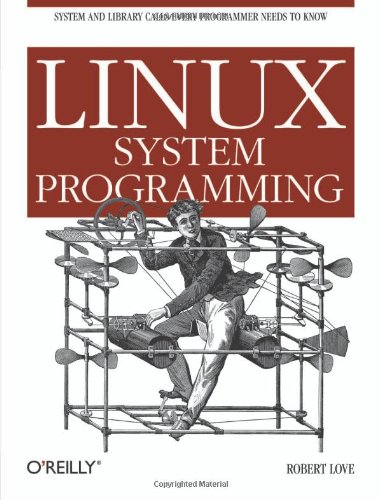 Linux System Programming: Talking Directly to the Kernel and C Library