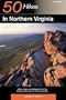Explorer's Guide 50 Hikes in Northern Virginia: Walks, Hikes, and Backpacks from the Alleghany Mountains to Chesapeake Bay (Third Edition)  (Explorer's 50 Hikes)