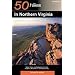Explorer's Guide 50 Hikes in Northern Virginia: Walks, Hikes, and Backpacks from the Alleghany Mountains to Chesapeake Bay (Third Edition)  (Explorer's 50 Hikes)