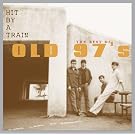 Hit By a Train: Best of Old 97's