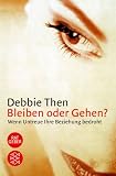 Bleiben oder Gehen?: Wenn Untreue Ihre Beziehung bedroht - Debbie Then