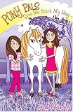 Give Me Back My Pony #4 (Pony Pals)