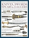 Harvey J S Withers, Dr. Tobias Capwell'sThe Illustrated World Encyclopedia of Knives, Swords, Spears & Daggers: Through history in 1500 color photographs [Hardcover]2011