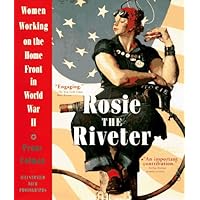 Rosie the Riveter: Women Working on the Home Front in World War II