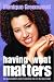 Having What Matters: The Black Woman's Guide to Creating the Life You Really Want