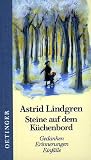 Steine auf dem K&uuml;chenbord: Gedanken, Erinnerungen, Einf&auml;lle - Astrid Lindgren