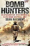 Bomb Hunters: In Afghanistan with Britains Elite Bomb Disposal Unit