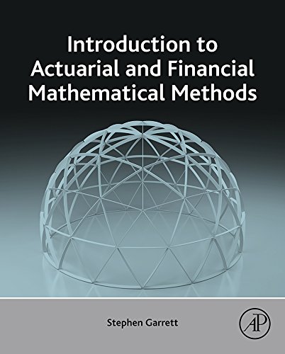 Introduction to Actuarial and Financial Mathematical Methods