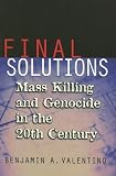 Final Solutions: Mass Killing and Genocide in the 20th Century