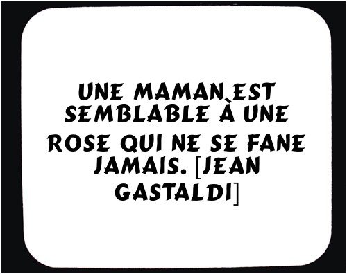 Cover image : Une maman est semblable à une rose qui ne se fane jamais. [Jean Gastaldi] tapis de souris décoré
