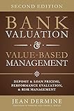 Bank valuation & value-based management : deposit and loan pricing, performance evaluation, and risk management