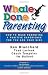 Whale Done Parenting: How to Make Parenting a Positive Experience for You and Your Kids