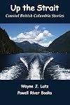 Up the Strait: Coastal British Columbia Stories
